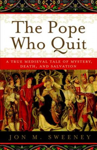 Kniha The Pope Who Quit Sweeney Jon M.
