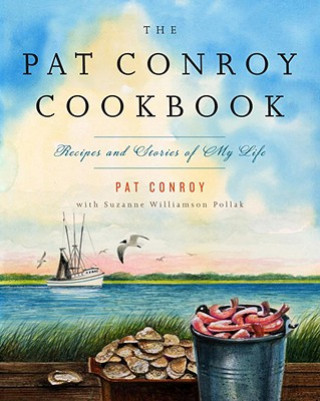 Carte The Pat Conroy Cookbook Pat Conroy