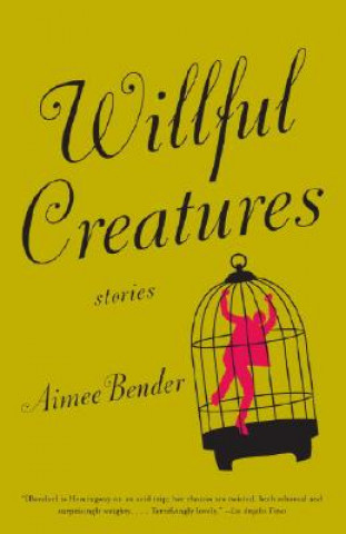 Könyv Willful Creatures Aimee Bender