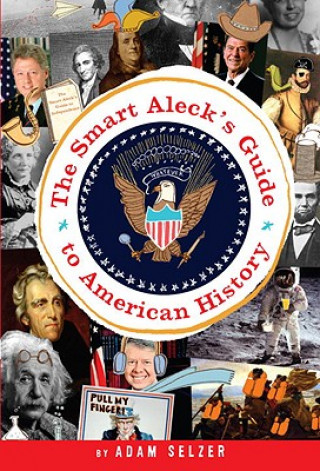 Βιβλίο Smart Aleck's Guide to American History Adam Selzer