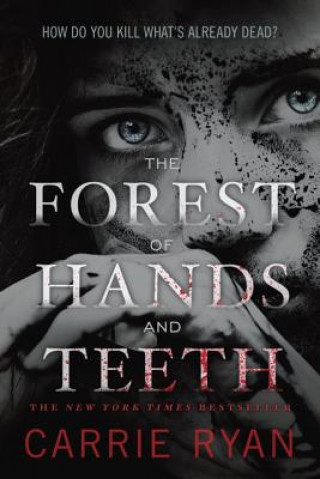Kniha The Forest of Hands and Teeth Carrie Ryan