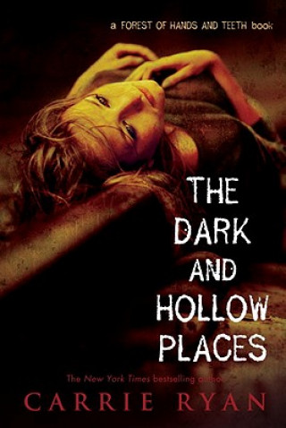 Carte The Dark and Hollow Places Carrie Ryan