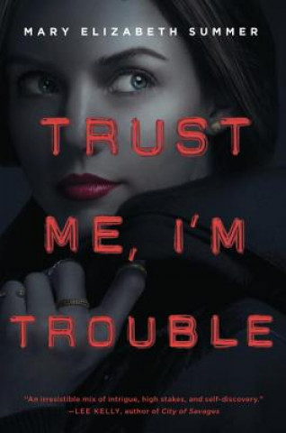 Book Trust Me, I'm Trouble Mary Elizabeth Summer