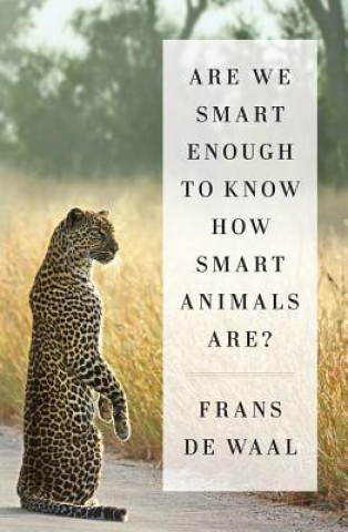 Kniha Are We Smart Enough to Know How Smart Animals Are? Frans De Waal