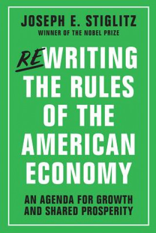 Könyv Rewriting the Rules of the American Economy Joseph E. Stiglitz