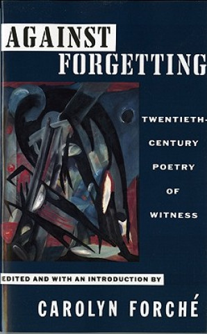 Βιβλίο Against Forgetting Carolyn Forche