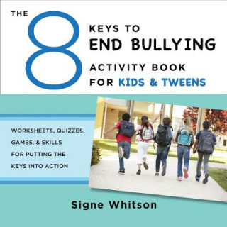 Carte 8 Keys to End Bullying Activity Book for Kids & Tweens Signe Whitson
