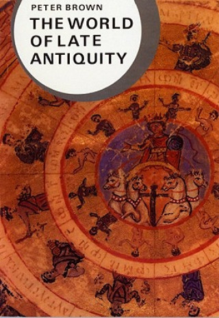 Carte World of Late Antiquity AD 150-750 Peter Robert Lamont Brown