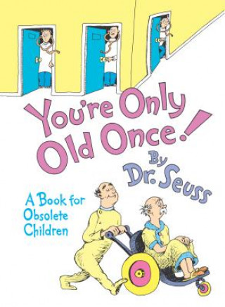 Carte You're Only Old Once! Dr. Seuss