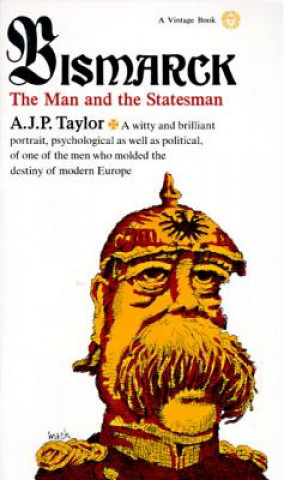 Carte Bismarck, the Man and the Statesman Alan John Percivale Taylor