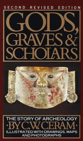 Książka Gods, Graves, and Scholars C. W. Ceram
