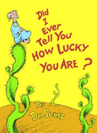 Книга Did I Ever Tell You How Lucky You Are? Dr. Seuss