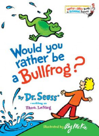 Kniha Would You Rather Be a Bullfrog? Dr. Seuss