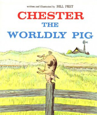 Kniha Chester, the Worldly Pig Bill Peet