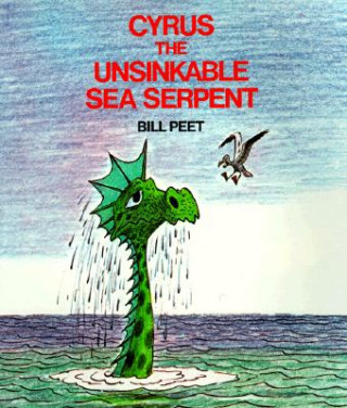 Könyv Cyrus the Unsinkable Sea Serpent Bill Peet