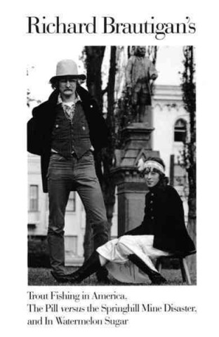 Könyv Richard Brautigan's Trout Fishing in America, the Pill Versus the Springhill Mind Disaster, and in Watermelon Sugar Richard Brautigan