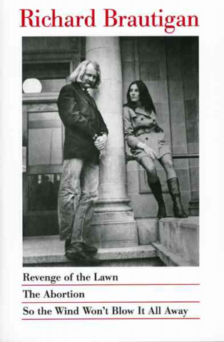 Kniha Revenge of the Lawn, the Abortion, So the Wind Won't Blow it Away Richard Brautigan