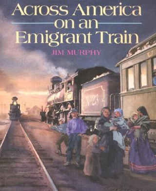 Książka Across America on an Emigrant Train Jim Murphy