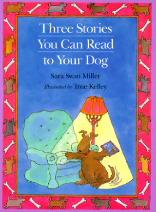 Könyv Three Stories You Can Read to Your Dog Sara Swan Miller