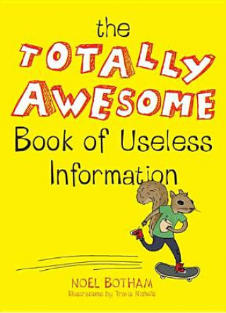 Книга The Totally Awesome Book of Useless Information Noel Botham
