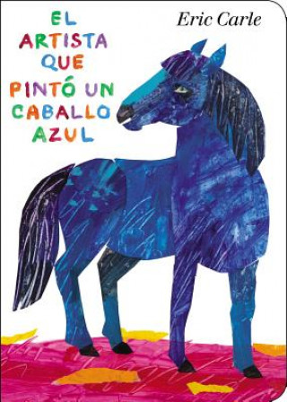 Könyv El artista que pinto un caballo azul / The Artist Who Painted a Blue Horse Eric Carle