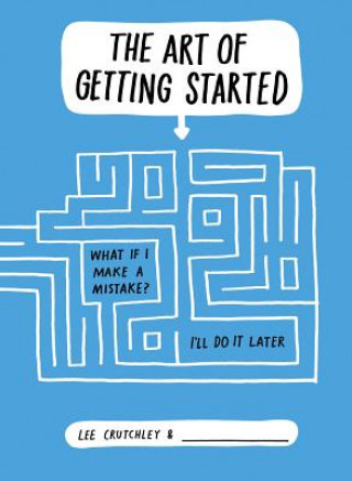 Carte The Art of Getting Started Lee Crutchley