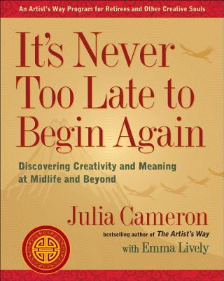 Kniha It's Never Too Late to Begin Again Julia Cameron