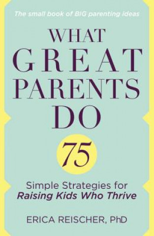 Libro What Great Parents Do Erica Reischer