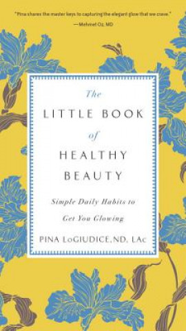 Kniha Little Book of Healthy Beauty Pina Logiudice