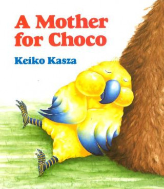Книга A Mother for Choco Keiko Kasza