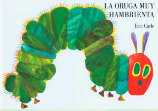 Kniha LA Oruga Muy Hambrienta/the Very Hungry Caterpillar Eric Carle