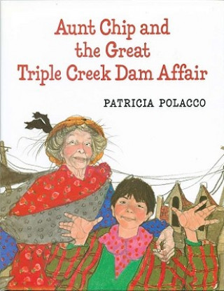 Könyv Aunt Chip and the Great Triple Creek Dam Affair Patricia Polacco