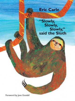 Könyv Slowly, Slowly, Slowly, Said the Sloth Eric Carle