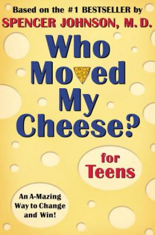 Книга Who Moved My Cheese? for Teens Spencer Johnson