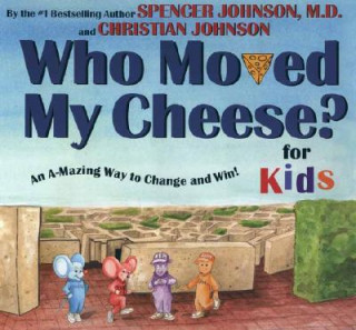 Könyv WHO MOVED MY CHEESE? for Kids Spencer Johnson