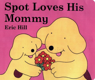 Книга Spot Loves His Mommy Eric Hill