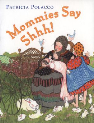 Carte Mommies Say Shhh! Patricia Polacco