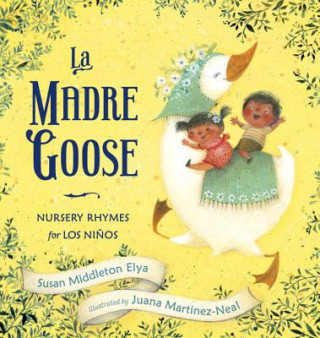 Könyv La Madre Goose Susan Middleton Elya