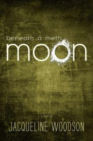 Książka Beneath a Meth Moon Jacqueline Woodson