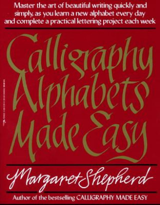 Kniha Calligraphy Alphabets Made Easy Margaret Shepherd