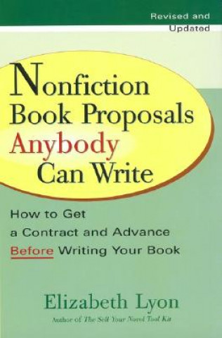 Könyv Nonfiction Book Proposals Anybody Can Write Elizabeth Lyon