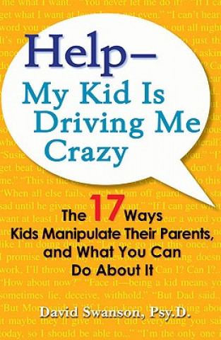 Kniha Help - My Kid Is Driving Me Crazy David Swanson