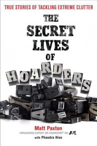 Könyv Secret Lives of Hoarders Matt Paxton