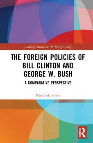 Książka Foreign Policies of Bill Clinton and George W. Bush Martin A. Smith