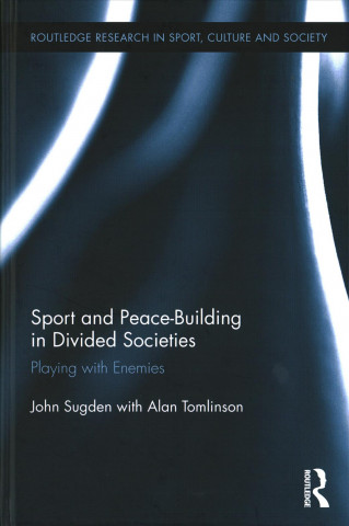 Kniha Sport and Peace-Building in Divided Societies John Sugden