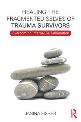 Книга Healing the Fragmented Selves of Trauma Survivors Janina Fisher