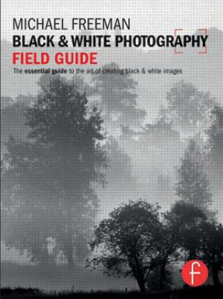 Kniha Black & White Photography Field Guide Michael Freeman