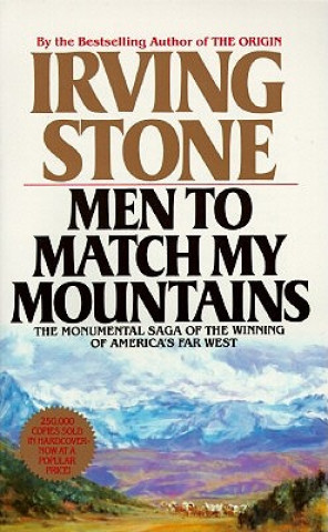 Könyv Men to Match My Mountains Irving Stone