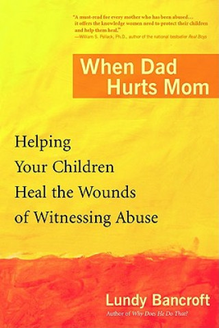 Kniha When Dad Hurts Mom Lundy Bancroft