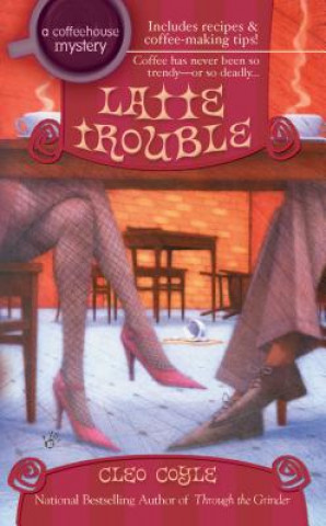 Kniha Latte Trouble Cleo Coyle
